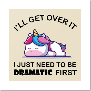 I Just Need To Be Dramatic Unicorn Posters and Art